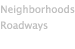 neighborhoods and roadways